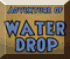 Adventures Of Water Drop